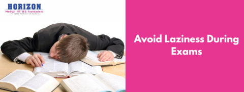 How To Avoid Laziness During Exams-Horizon Academy Guide Step by Step