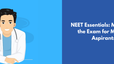 NEET Essentials: Mastering the Exam for Medical Aspirants