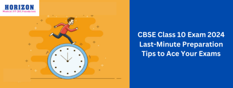 CBSE Class 10 Exam 2024: Last-Minute Preparation Tips to Ace Your Exams