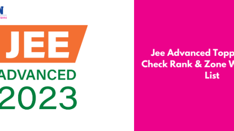 Jee Advanced Topper 2023, Check Rank & Zone Wise Topper List