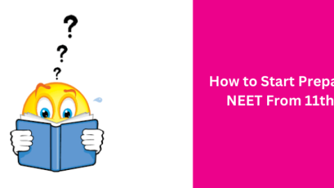 How to Start Preparing For NEET From 11th Class – (NEET Preparation Guide)