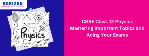 CBSE Class 12 Physics: Mastering Important Topics and Acing Your Exams