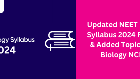 Updated NEET Biology Syllabus 2024 Remove & Added Topics from Biology NCERT
