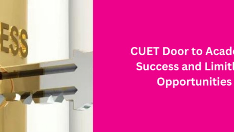 CUET Door to Academic Success and Limitless Opportunities