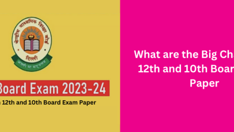What are the Big Changes in 12th and 10th Board Exam Paper