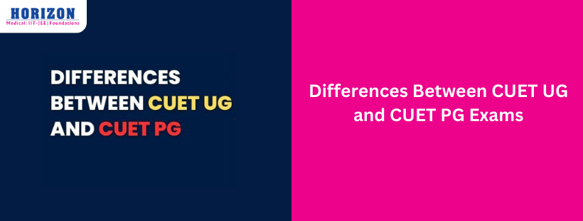 Differences Between CUET UG and CUET PG Exams - Horizon