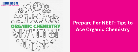 Prepare For NEET: Tips to Ace Organic Chemistry