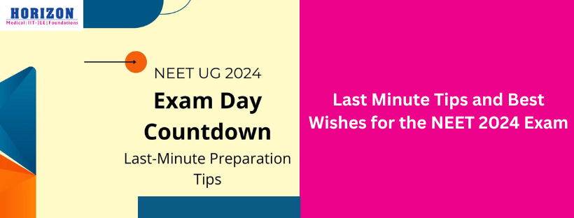 Last Minute Tips and Best Wishes for the NEET 2024 Exam - Horizon